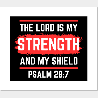 The Lord Is My Strength And My Shield | Psalm 28:7 Posters and Art